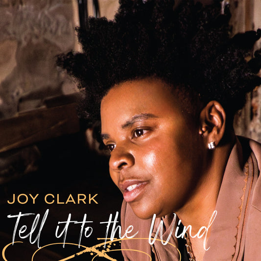 Joy Clark Releases Debut Album "Tell It to the Wind"